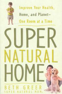 Click to enlarge Book: Super Natural Home: Improve Your Health, Home, and PlanetOne Room at a Time