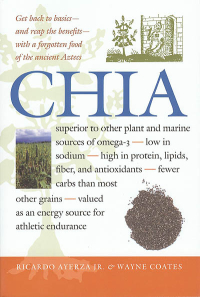 Click to enlarge Book: Chia: Rediscovering a Forgotten Crop of the Aztecs