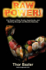 Book: Raw Power! The Power of Raw Foods, Superfoods, and Building Strength and Muscle Naturally (4th Edition, 2011)